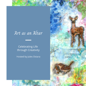 Art as an Altar: Celebrating Life through Creativity (Pick Your Price)